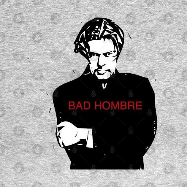 Bad Hombre by zuzugraphics